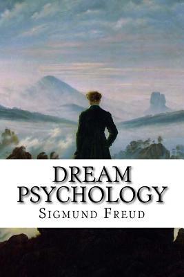 Dream Psychology: Psychoanalysis for Beginners by Sigmund Freud