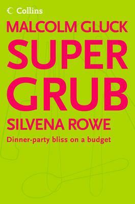 Supergrub: Dinner-Party Bliss on a Budget by Silvena Rowe, Malcolm Gluck