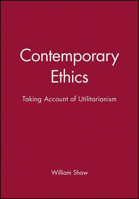Contemporary Ethics by William Shaw