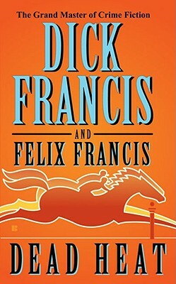 Dead Heat by Dick Francis, Felix Francis