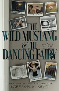 The Wild Mustang & The Dancing Fairy: A Gorgeous Villain Prequel by Saffron A. Kent