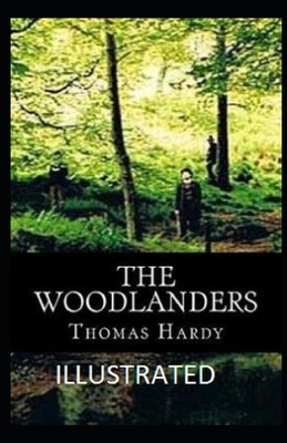 The Woodlanders Illustrated by Thomas Hardy