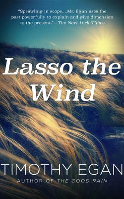 Lasso the Wind: Away to the New West by Timothy Egan