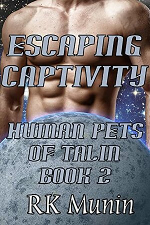 Escaping Captivity by RK Munin, RK Munin