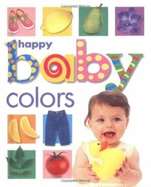 Happy Baby: Colors by Roger Priddy