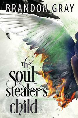The Soulstealer's Child by Brandon Gray
