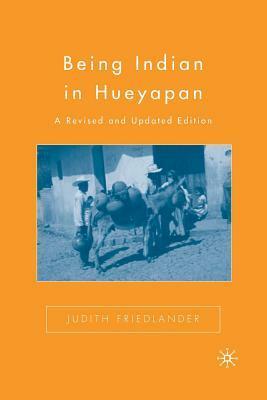 Being Indian in Hueyapan by Judith Friedlander