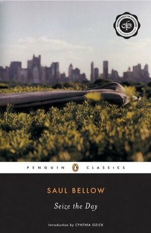 Seize the Day by Cynthia Ozick, Saul Bellow