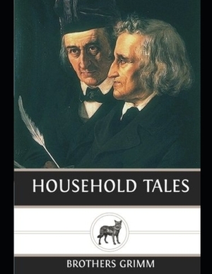 Household Tales by Brothers Grimm by Jacob Grimm