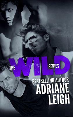 The Wild Series (#1-3): Wild, Ridge, Slade by Adriane Leigh