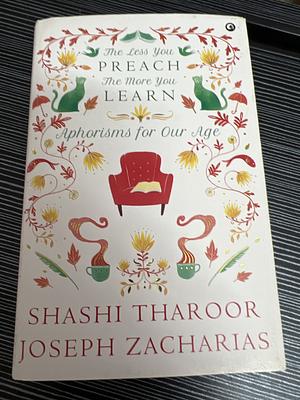 The Less You Preach The More You Learn by Joseph Zacharias Muller, Shashi Tharoor