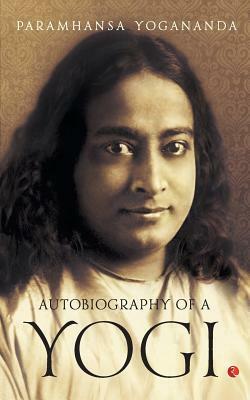 Autobiography of a Yogi by Paramahansa Yogananda