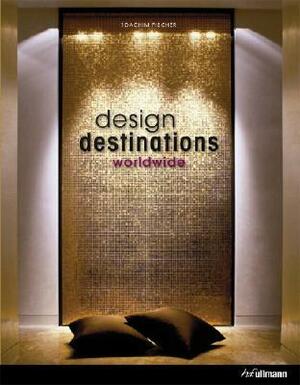 Design Destinations Worldwide by Joachim Fischer