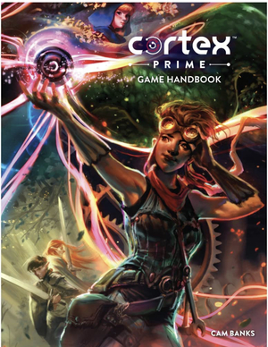 Cortex Prime Game Handbook by Amanda Valentine, Cam Banks