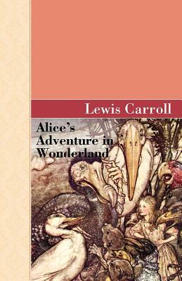 Alice's Adventure in Wonderland by Lewis Carroll