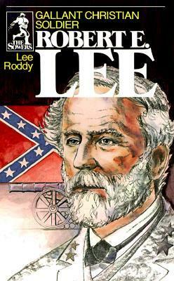 Robert E. Lee: Gallant Christian Soldier by A.G. Smith, Lee Roddy