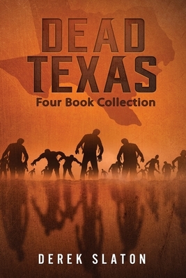 Dead Texas: Four Book Collection by Derek Slaton