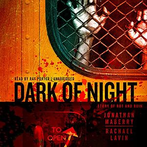 Dark of Night: A Story of Rot and Ruin by Jonathan Maberry, Rachael Lavin