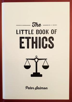 The Little Book of Ethics by Peter Salmon