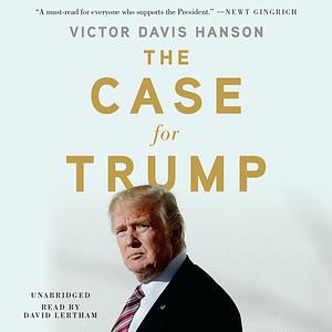 The Case for Trump by Victor Davis Hanson