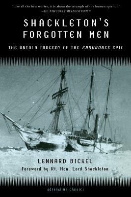Shackleton's Forgotten Men: The Untold Tragedy of the Endurance Epic by Lennard Bickel