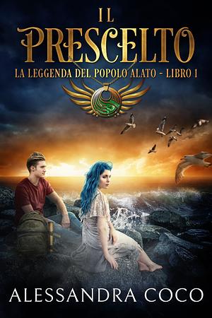 Il Prescelto: La leggenda del popolo alato - Libro 1 by Alessandra Coco