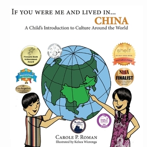 If You Were Me and Lived in...China: A Child's Introduction to Cultures Around the World by Carole P. Roman