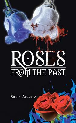 Roses from the Past by Silvia Alvarez