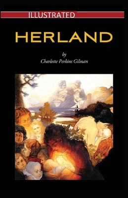 Herland Illustrated by Charlotte Perkins Gilman