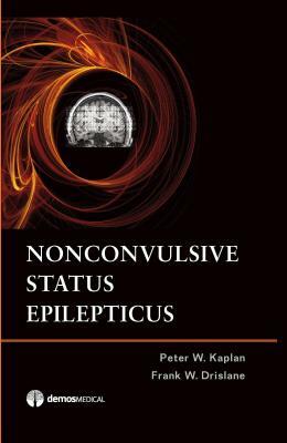 Nonconvulsive Status Epilepticus by Frank W. Drislane, Peter W. Kaplan