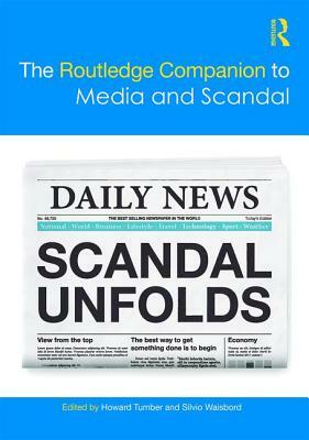 The Routledge Companion to Media and Scandal by 