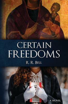 Certain Freedoms by Robert Bell