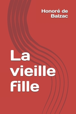 La vieille fille by Honoré de Balzac