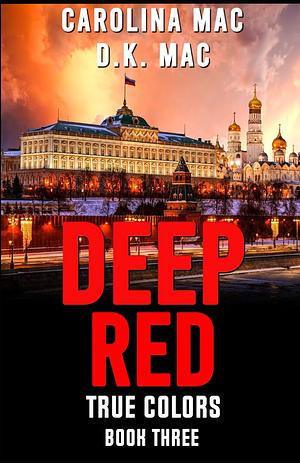 Deep Red  by D.K. Mac, Carolina Mac