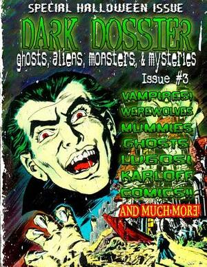 Dark Dossier #3: The Magazine of Ghosts, Aliens, Monsters, & Mysteries! by Jack Campisi, Joseph Rubas, Lisa E. Anderson