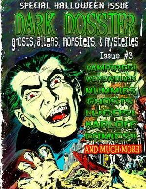 Dark Dossier #3: The Magazine of Ghosts, Aliens, Monsters, & Mysteries! by Jack Campisi, Joseph Rubas, Lisa E. Anderson