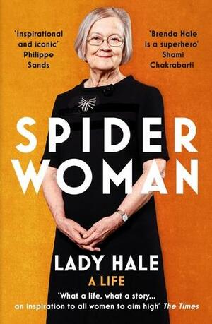 Spider Woman: A Life – by the former President of the Supreme Court by Rt Hon Baroness Hale of Richmond DBE (Brenda Hale)