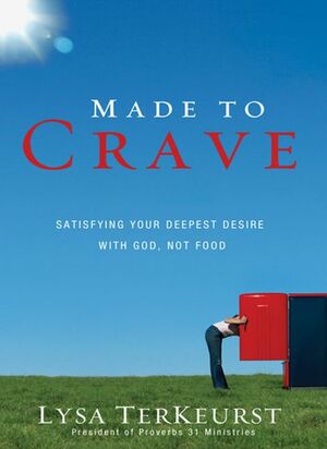 Made to Crave: Satisfying Your Deepest Desire with God, Not Food by Lysa TerKeurst