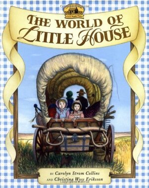 The World of Little House by Carolyn Strom Collins