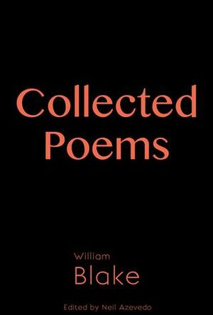The Collected Poems of William Blake by William Blake, Neil Azevedo