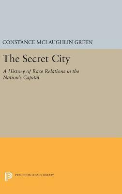 Secret City: A History of Race Relations in the Nation's Capital by Constance McLaughlin Green