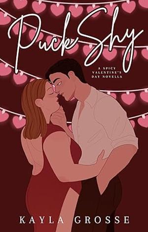 Puck Shy: A Spicy Valentine's Day Novella by Kayla Grosse