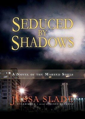 Seduced by Shadows: A Novel of the Marked Souls by Jessa Slade