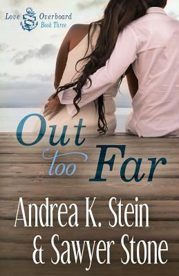 Out Too Far by Sawyer Stone, Andrea K. Stein