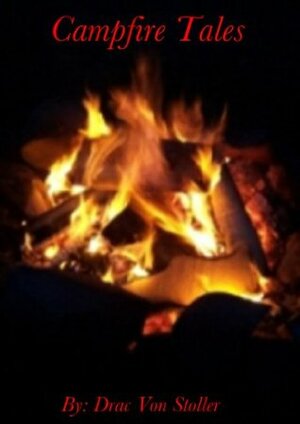Campfire Tales by Drac Von Stoller
