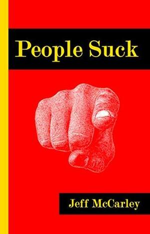 People Suck by Jeff McCarley