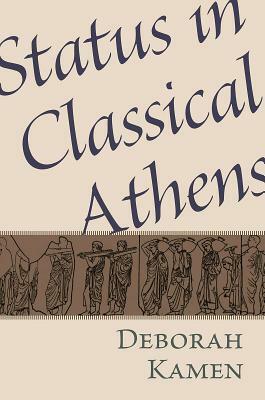 Status in Classical Athens by Deborah Kamen