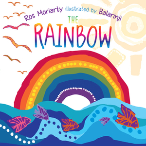 The Rainbow by Ros Moriarty, Balarinji