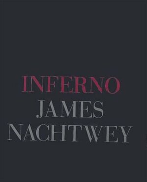 Inferno by Lucy Sante, James Nachtwey
