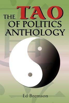 The Tao of Politics Anthology by Ed Bremson